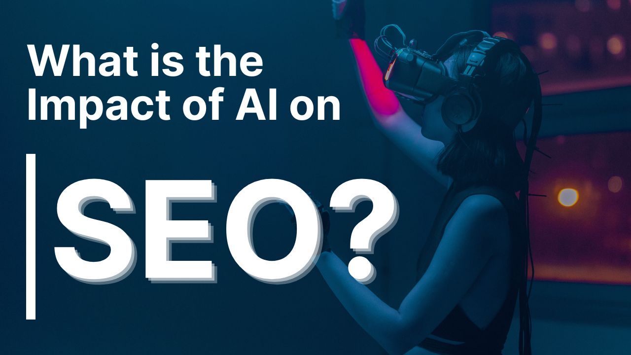 What is the Impact of AI on SEO?