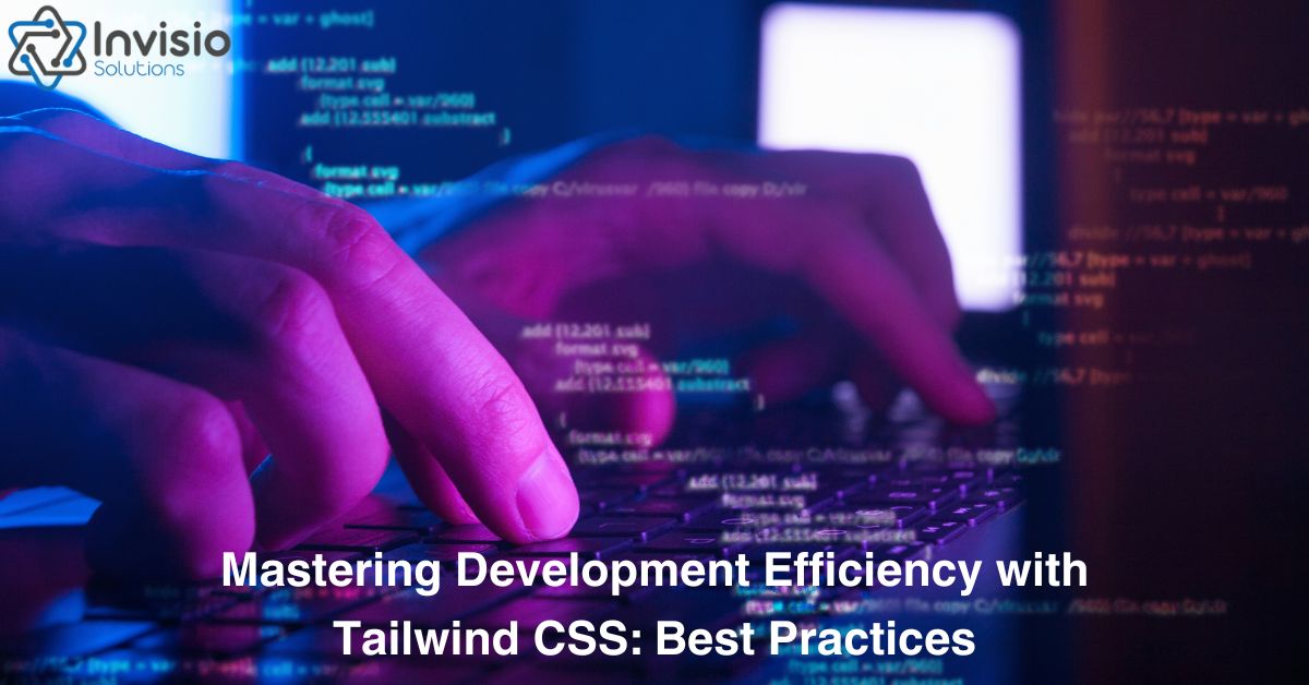 Mastering Development Efficiency with Tailwind CSS Best Practices 1