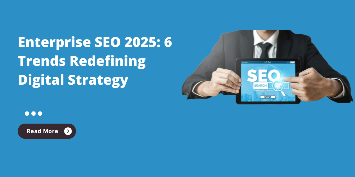 The SEO Evolution 6 Enterprise Trends to Watch in 2025 2